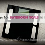 The day my bathroom scale bit the dust……