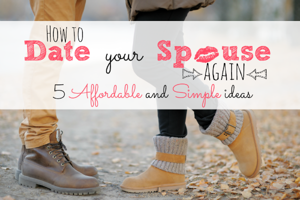 How to Date your Spouse Again: 5 Simple and Affordable date ideas